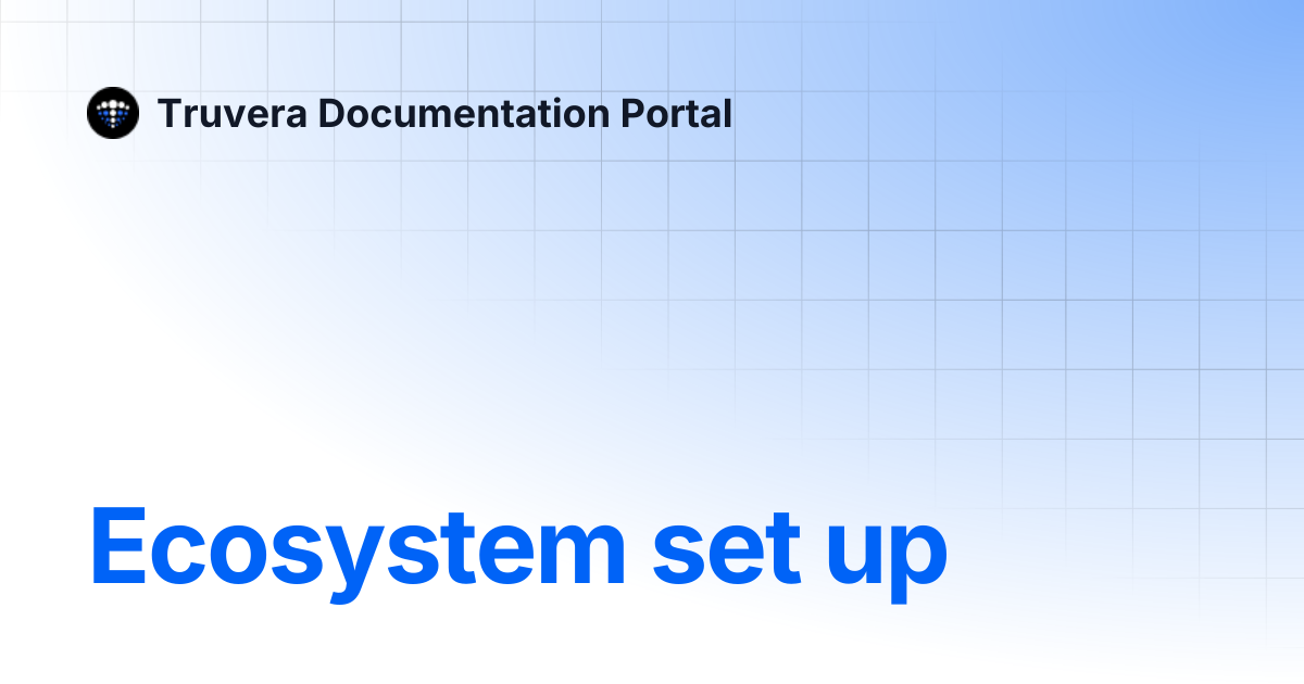 Ecosystem set up | Truvera Documentation Portal